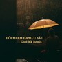 ĐÔI MI EM ĐANG U SẦU (Remix)