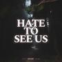 HATE TO SEE US (Explicit)