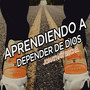 Aprendiendo a Depender De Dios