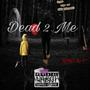 Dead 2 Me (Explicit)