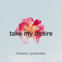 Take My Desire