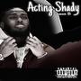 Acting Shady (Explicit)