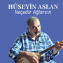 Neçedir Ağlarsın