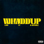 WHADDUP (feat. D-Double) [Explicit]
