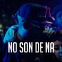 No Son De Na (feat. Lil Viic) [Explicit]