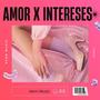 Amor x Intereses (feat. Yonan)