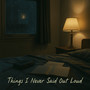 Things I Never Said Out Loud