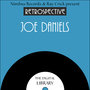 A Retrospective Joe Daniels