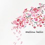 Mellow Hello