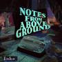 Notes From Above Ground (Explicit)