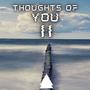 Thoughts Of You II