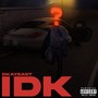 I.D.K (Explicit)