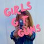 Girls Got Guns