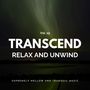 Transcend Relax And Unwind - Supremely Mellow And Tranquil Music, Vol. 19