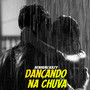 Dançando na Chuva (Explicit)