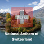 National Anthem of Switzerland