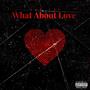 What About Love (feat. Tony 2A & Yorned) [Explicit]