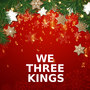 We Three Kings