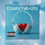 Crush (Yah-Uh) (feat. Prod.AlizeHefner) [Explicit]