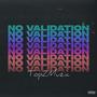 No Validation (Explicit)