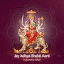 Jay Adhya Shakti Aarti