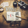 Wanna Go (feat. Trey Good)