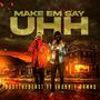 Make Em Say UHH (feat. Jhonnie DamnD) [Explicit]