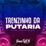 Trenzinho da Putaria (Explicit)