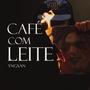 Café com leite (Explicit)