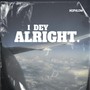 I Dey Alright (Explicit)