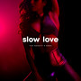 SLOW LOVE (Explicit)