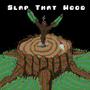 Slap That Wood (feat. Siggy & E-Gag Willi$) [Explicit]