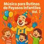 Música para Rutinas de Payasos Infantiles Vol. 7