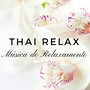 Thai Relax - Música de Relaxamento, Pré-Natal, Pilates e Tai Chi, Música para Yoga e Massagem, Amor de Verão, Técnicas de Respiração e Calmante