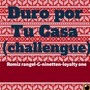 Duro por Tu Casa (Challengue)