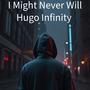 I Might Never Will