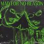 Mad For No Reason (Explicit)