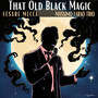 That Old Black Magic