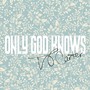 Only God Knows