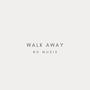 Walk Away