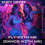 Fly With Me (Dance With Me) (EDM Club Dance Remix)