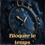 Bloquer le temps