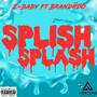 Splish Splash (feat. Brandiido) [Explicit]