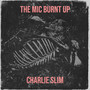 The Mic Burnt Up (Explicit)