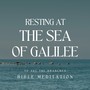 Resting at the Sea of Galilee (Bible Meditation)