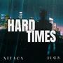 Hard Times (feat. Jugs)