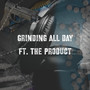 Grinding all day (Explicit)