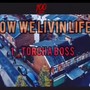 HOW WE LIVING LIFE (feat. 1 torcha boss & gee q) [Explicit]