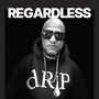 Regardless (Explicit)
