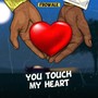 You Touch My Heart